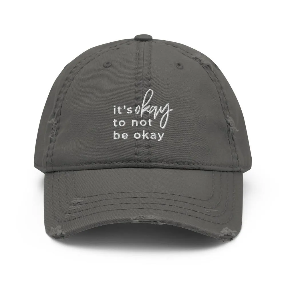 It's Okay Not To Be Okay Distressed Hat